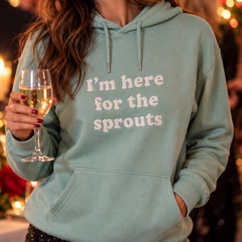 Here for the sprouts hoodie